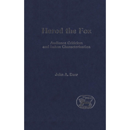 Herod the Fox: Audience Criticism and Lukan Characterization
