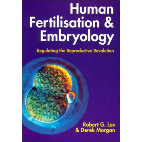 Human Fertilisation and Embryology: Regulating the Reproductive Revolution