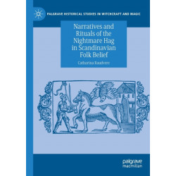 Narratives and Rituals of the Nightmare Hag in Scandinavian Folk Belief