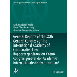 General Reports of the XXth General Congress of the International Academy of Comparative Law - Rapports generaux du XXeme Congres general  de l'Academie internationale de droit compare