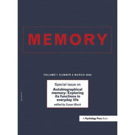 Autobiographical Memory: Exploring its Functions in Everyday Life: A Special Issue of Memory