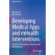 Developing Medical Apps and mHealth Interventions: A Guide for Researchers, Physicians and Informaticians