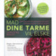 Mad dine tarme vil elske: Lækre opskrifter der genopretter din sunde fordøjelse og giver trivsel og velvære