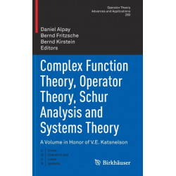 Complex Function Theory, Operator Theory, Schur Analysis and Systems Theory: A Volume in Honor of V.E. Katsnelson