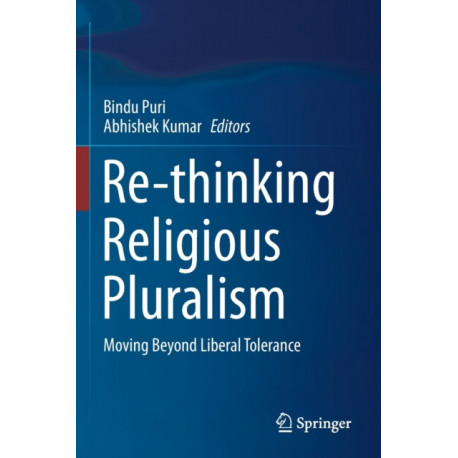 Re-thinking Religious Pluralism: Moving Beyond Liberal Tolerance