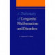 A Dictionary of Congenital Malformations and Disorders