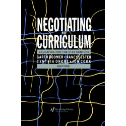 Negotiating the Curriculum: Educating For The 21st Century