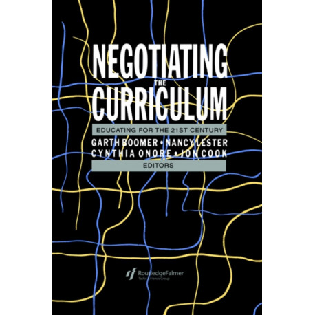 Negotiating the Curriculum: Educating For The 21st Century
