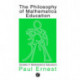 The Philosophy of Mathematics Education