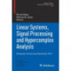 Linear Systems, Signal Processing and Hypercomplex Analysis: Chapman University, November 2017