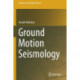 Ground Motion Seismology