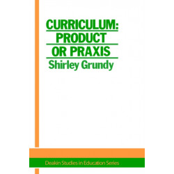 Curriculum: Product Or Praxis?: Product or Praxis?