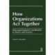 How Organizations Act Together: Interorganizational Coordination in Theory and Practice
