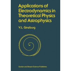 Applications of Electrodynamics in Theoretical Physics and Astrophysics