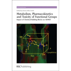 Metabolism, Pharmacokinetics and Toxicity of Functional Groups: Impact of Chemical Building Blocks on ADMET