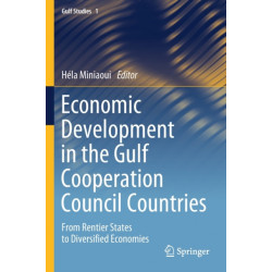 Economic Development in the Gulf Cooperation Council Countries: From Rentier States to Diversified Economies