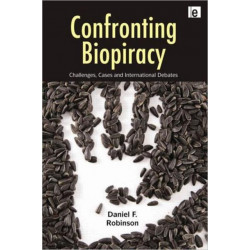Confronting Biopiracy: Challenges, Cases and International Debates