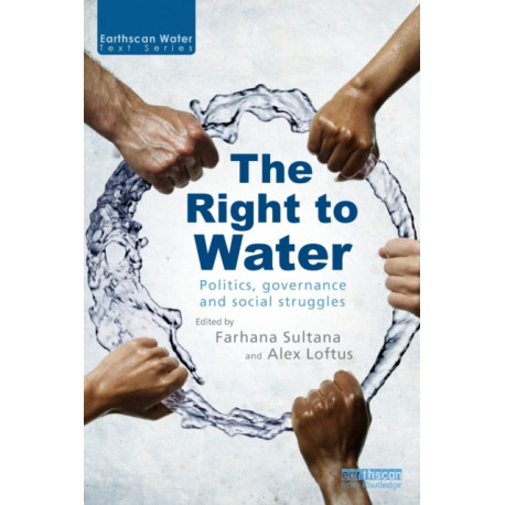 The Right to Water: Politics, Governance and Social Struggles