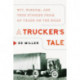 A Trucker's Tale: Wit, Wisdom, and True Stories from 60 Years on the Road