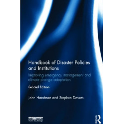 Handbook of Disaster Policies and Institutions: Improving Emergency Management and Climate Change Adaptation