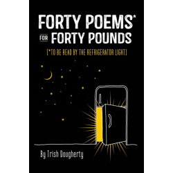 Forty Poems* for Forty Pounds: To Be Read by the Refrigerator Light