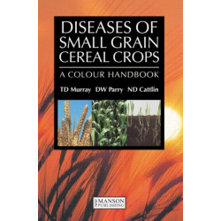 Diseases of Small Grain Cereal Crops: A Colour Handbook