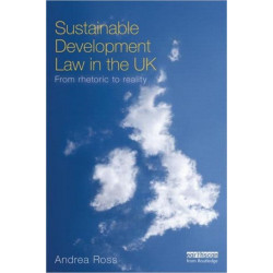 Sustainable Development Law in the UK: From Rhetoric to Reality?