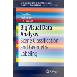 Big Visual Data Analysis: Scene Classification and Geometric Labeling