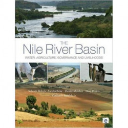 The Nile River Basin: Water, Agriculture, Governance and Livelihoods