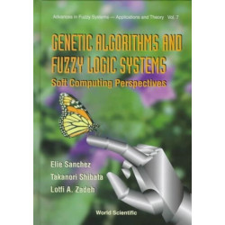 Genetic Algorithms And Fuzzy Logic Systems Soft Computing Perspectives