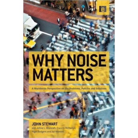 Why Noise Matters: A Worldwide Perspective on the Problems, Policies and Solutions