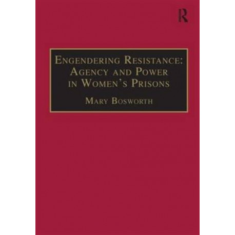 Engendering Resistance: Agency and Power in Women's Prisons