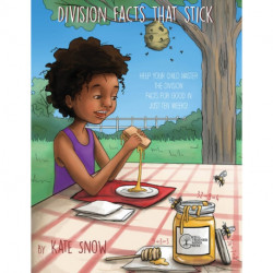 Division Facts That Stick: Help Your Child Master the Division Facts for Good in Just Ten Weeks
