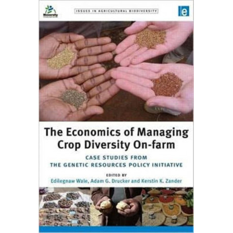 The Economics of Managing Crop Diversity On-farm: Case studies from the Genetic Resources Policy Initiative