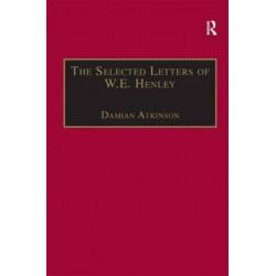 The Selected Letters of W.E. Henley
