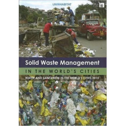 Solid Waste Management in the World's Cities: Water and Sanitation in the World's Cities 2010