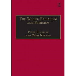 The Webbs, Fabianism and Feminism: Fabianism and the Political Economy of Everyday Life