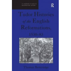Tudor Histories of the English Reformations, 1530–83