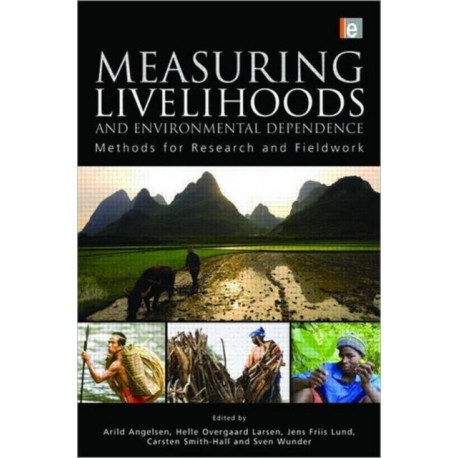 Measuring Livelihoods and Environmental Dependence: Methods for Research and Fieldwork