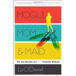 Mogul, Mom, & Maid: The Balancing Act of the Modern Woman
