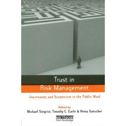 Trust in Risk Management: Uncertainty and Scepticism in the Public Mind