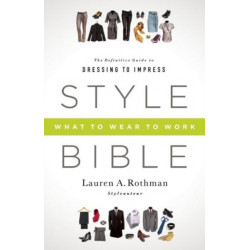 Style Bible: What to Wear to Work