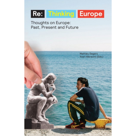 Re:Thinking Europe: Thoughts on Europe: Past, Present and Future