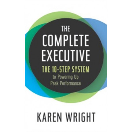 Complete Executive: The 10-Step System to Powering Up Peak Performance