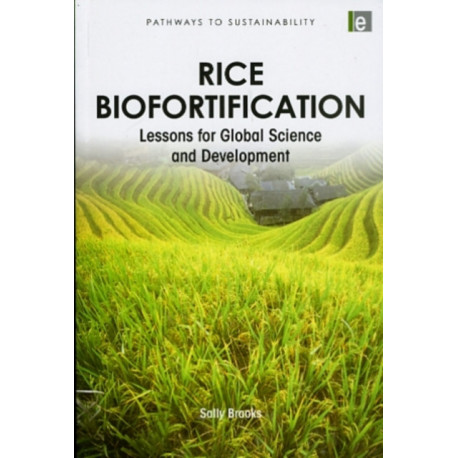 Rice Biofortification: Lessons for Global Science and Development