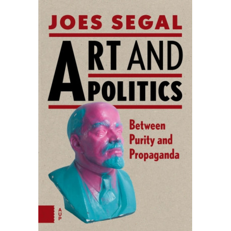 Art and Politics: Between Purity and Propaganda
