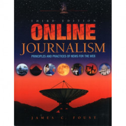 Online Journalism: Principles and Practices of News for the Web