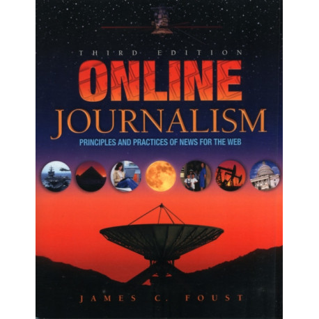 Online Journalism: Principles and Practices of News for the Web