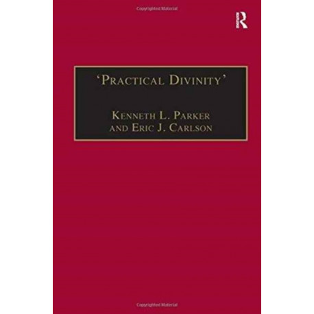 ?Practical Divinity?: The Works and Life of Revd Richard Greenham