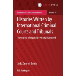 Histories Written by International Criminal Courts and Tribunals: Developing a Responsible History Framework